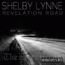 Shelby Lynne ’s DIY disc\r\nShelby Lynne “Revelation Road ” (Everso)\r\n음반