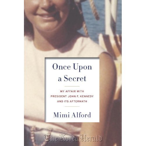 Cover of “Once Upon a Secret: My Affair with President John F. Kennedy and Its Aftermath” written by Mimi Alford.
