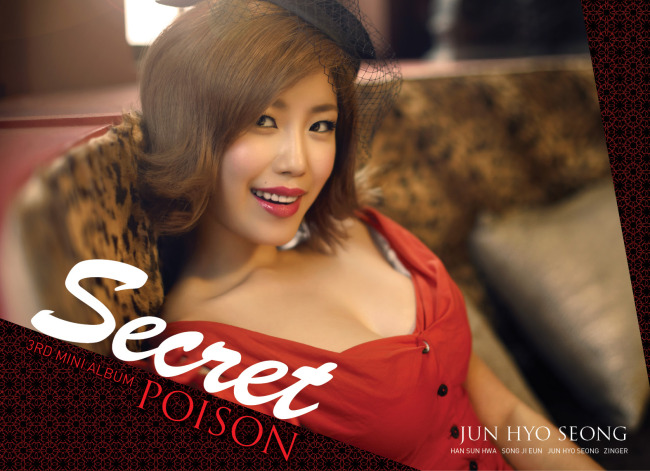 효성(전효성/가수/시크릿)
시크릿의 전효성이 섹시한 매력이 넘치는 새 앨범 ‘포이즌(POISON)’ 재킷 사진을 공개했다.
시크릿의 소속사 TS 엔터테인먼트는 9월 3일 리더 전효성의 재킷 사진을 공개, 팬들의 눈길을 끌었다.