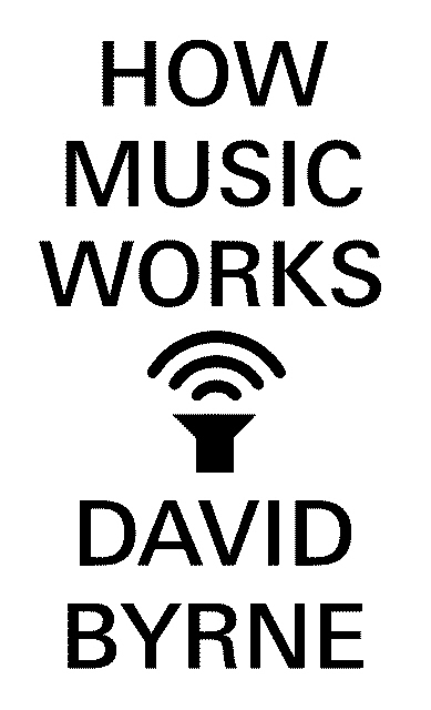 David Byrne’s new book “How Music Works” (MCT)