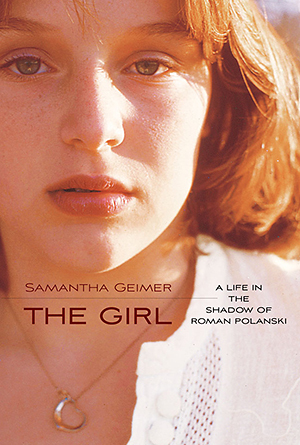 “The Girl: A Life in the Shadow of Roman Polanski” by Samantha Geimer