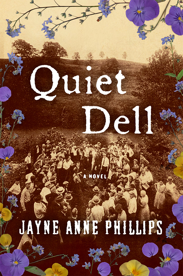 Jayne Anne Phillips grew up in West Virginia hearing about the infamous Quiet Dell murders of 1931, real-life killings of a widow and her three children at the hands of a con man she met through a lonely hearts club.