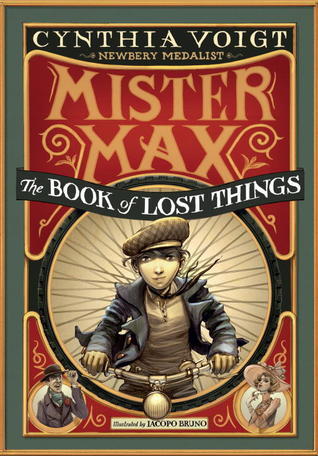 Mister Max: The Book of Lost Things
By Cynthia Voigt
illustrated by Iacapo Bruno (Knopf for Young Readers)