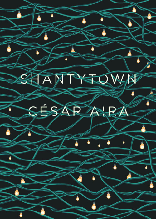 Shantytown
By Cesar Aira
(New Directions)