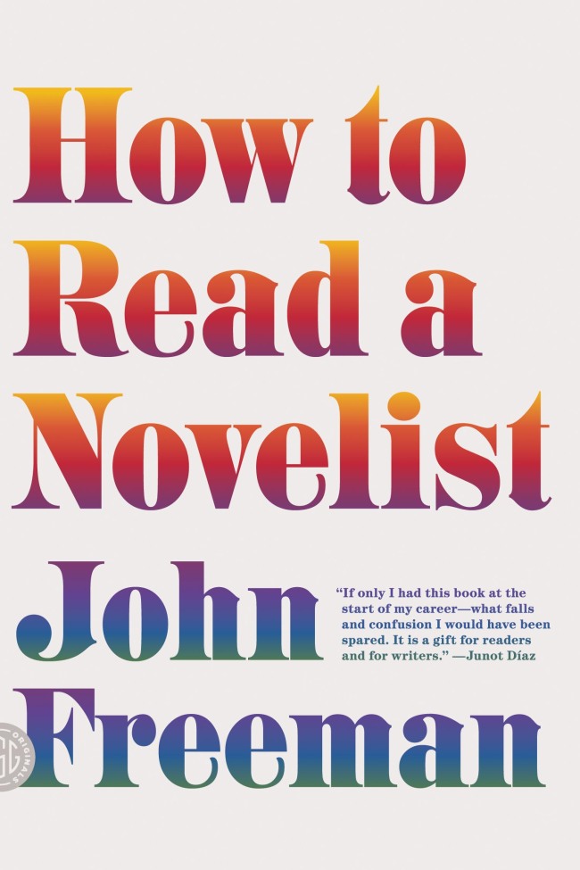 How to Read a Novelist
By John Freeman
(Farrar, Straus and Giroux)