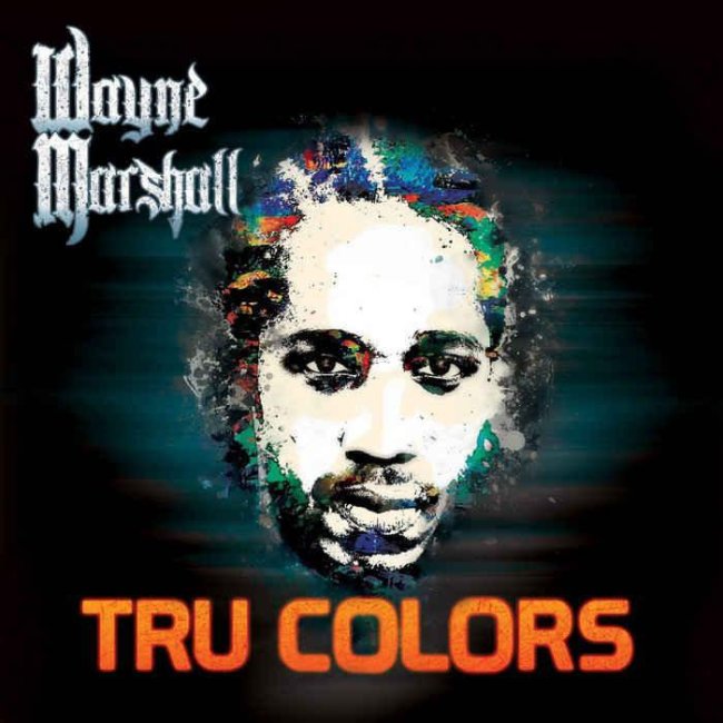 Wayne Marshall
“Tru Colors”
(Ghetto Youths International)