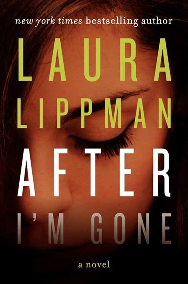 After I’m Gone
By Laura Lippman
(Morrow)