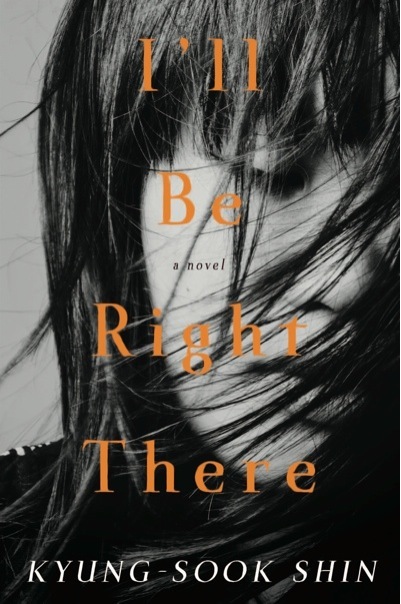 Shin Kyung-sook’s latest work, “I’ll Be Right There,” was published in the U.S. last week.   Other Press