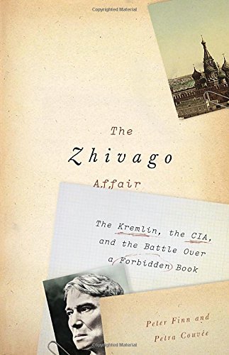 “The Zhivago Affair” is written by Petter Finn, National security editor and former Moscow bureau chief at the Washington Post and Petra Couvee, writer and translator who teaches at St. Petersburg State University.   Pantheon