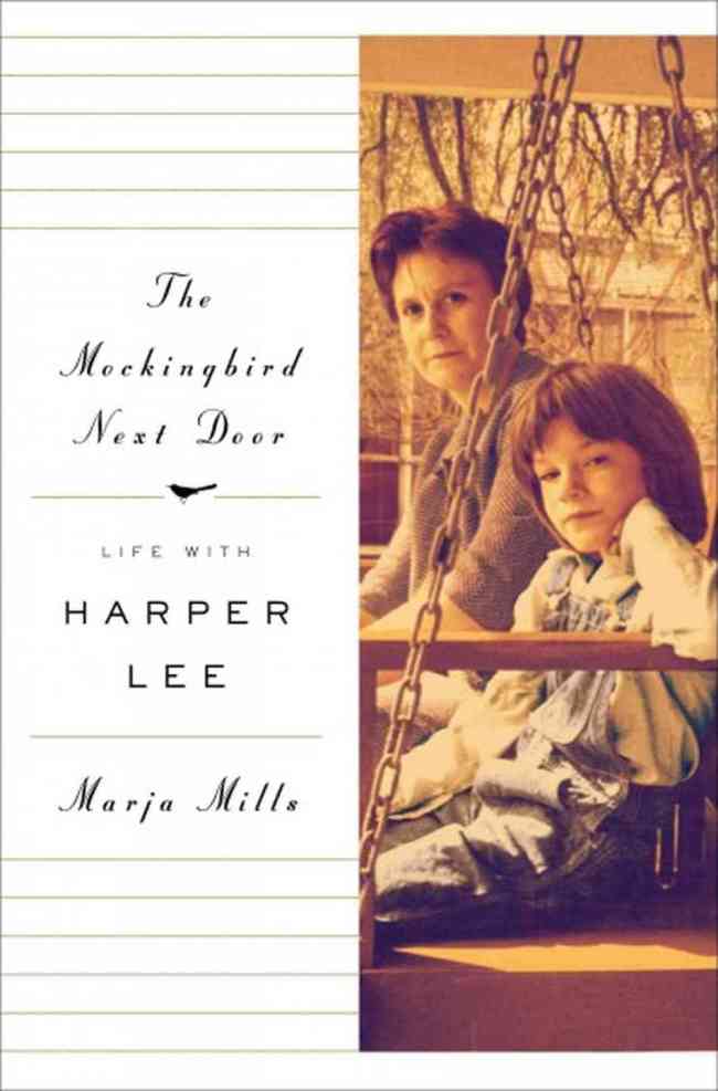 “The Mockingbird Next Door: Life with Harper Lee” by Marja Mills   Penguine Press