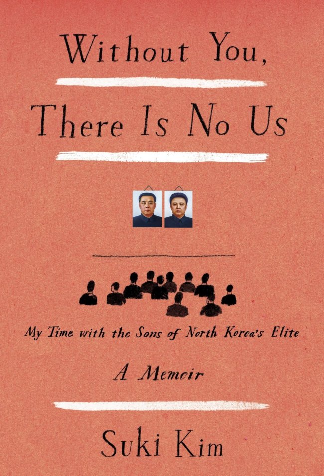 “Without You, There Is No Us,” by Suki Kim.   Crown