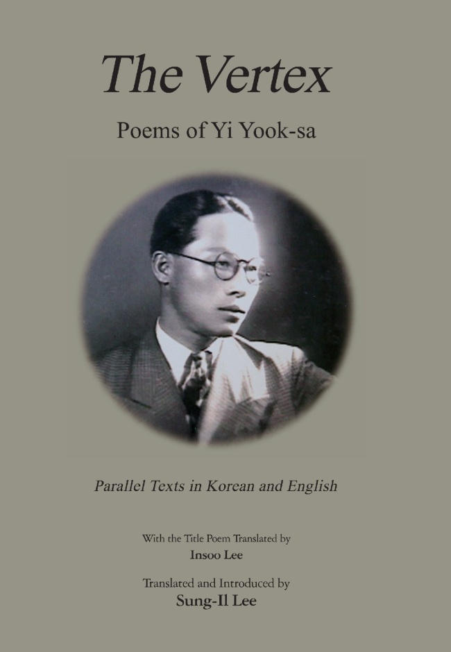 “The Vertex: Poems of Yi Yook-sa” translated by Lee Sung-il.   Somyong Publishing Company