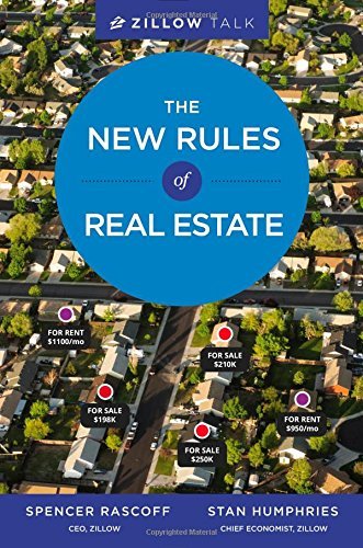 “Zillow Talk: The New Rules of Real Estate” by Spencer Rascoff and Stan Humphries.   Grand Central Publishing
“Zillow Talk: The New Rules of Real Estate” by Spencer Rascoff and Stan Humphries.   Grand Central Publishing