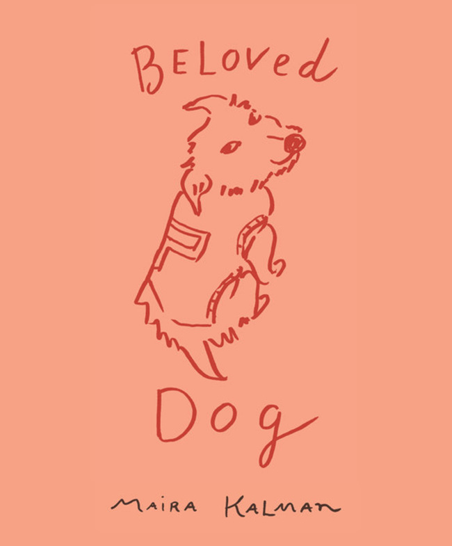 "Beloved Dog" by Maira Kalman (Penguin)