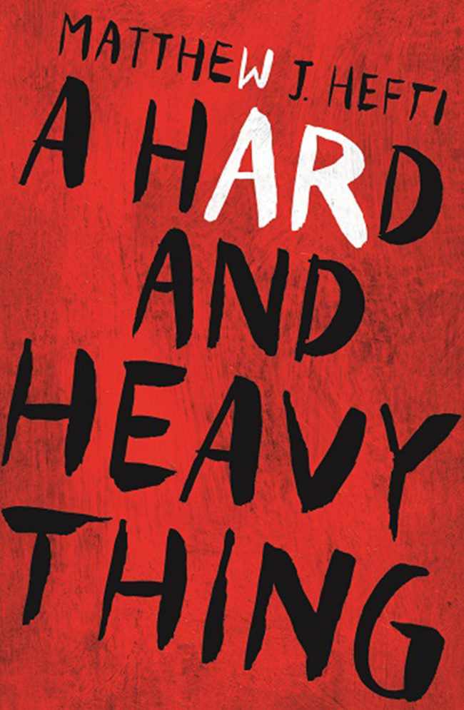 "A Hard and Heavy Thing" By Matthew J. Hefti (Tyrus Books)