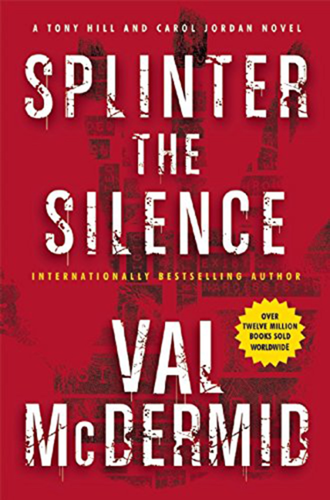 "Splinter the Silence" By Val McDermid (Atlantic Monthly)