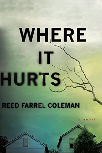 "Where It Hurts" By Reed Farrel Coleman (G.P. Putnam‘s Sons)