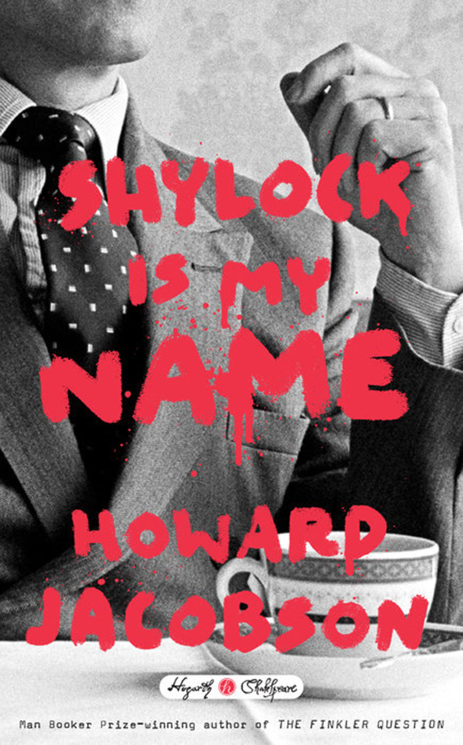 "Shylock Is My Name" by Howard Jacobson (Hogarth Shakespeare)