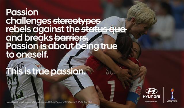 ‘2019 FIFA 프랑스 여자월드컵’에서 현대차가 진행하는 ‘True Passion(진정한 열정)’ 캠페인 이미지.  [현대차 제공]