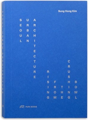 [Book Review] Beyond real estate: 'Seoul Urban Architecture' decodes city's DNA