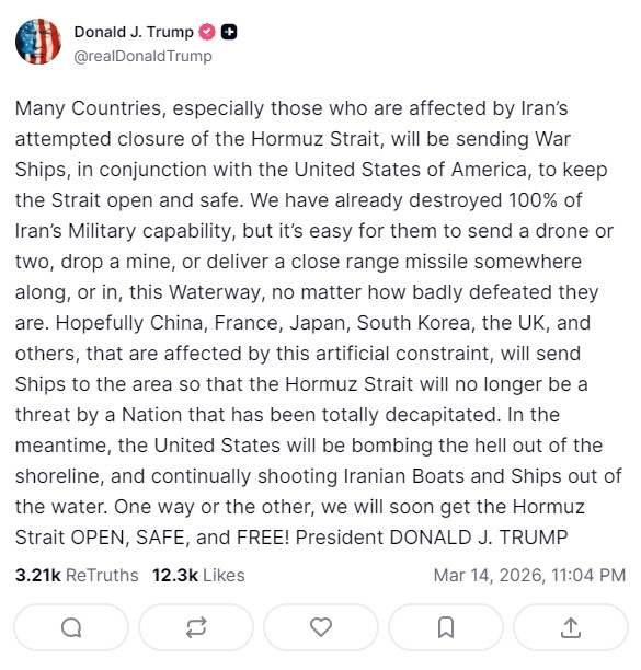 A post by US President Donald Trump on Truth Social on Saturday saying that other countries, including South Korea, “will be sending warships” to the Strait of Hormuz (Donald Trump's Truth Social account)
