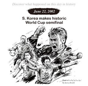 On this day in Korea - June 22, 2002: S. Korea makes historic World Cup semifinal
