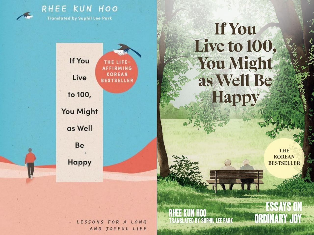 The English editions of "If You Live to 100, You Might as Well Be Happy," by Rhee Kun-hoo, translated by Suphil Lee Park (Ebury, Union Square & Co.)